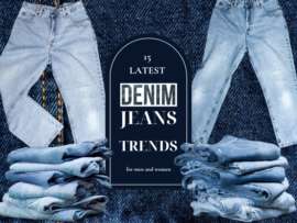 15 Latest Denim Jeans Trends for Men and Women
