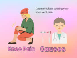The Various Causes of Knee Joint Pain Explained