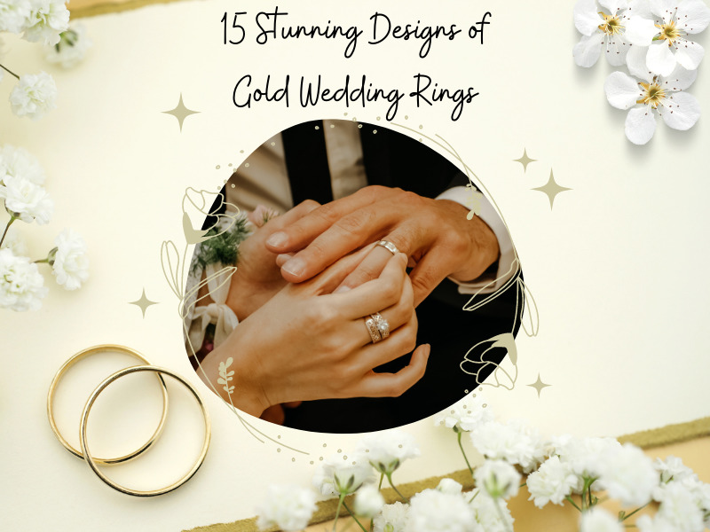 15 Stunning Designs Of Gold Wedding Rings For Unique Look