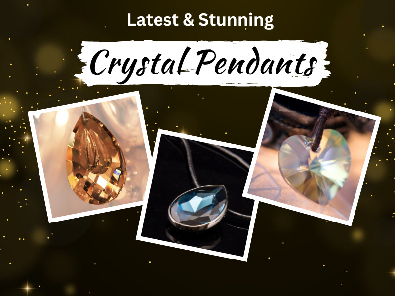 Crystal Pendants Top 9 Latest Collection For Stunning Look