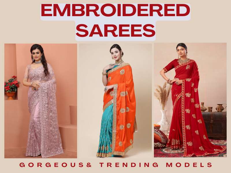 15 Gorgeous Designs Of Embroidery Sarees For A Royal Look