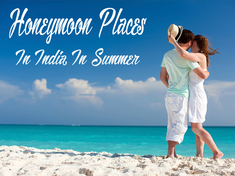 honeymoon places in india in summer
