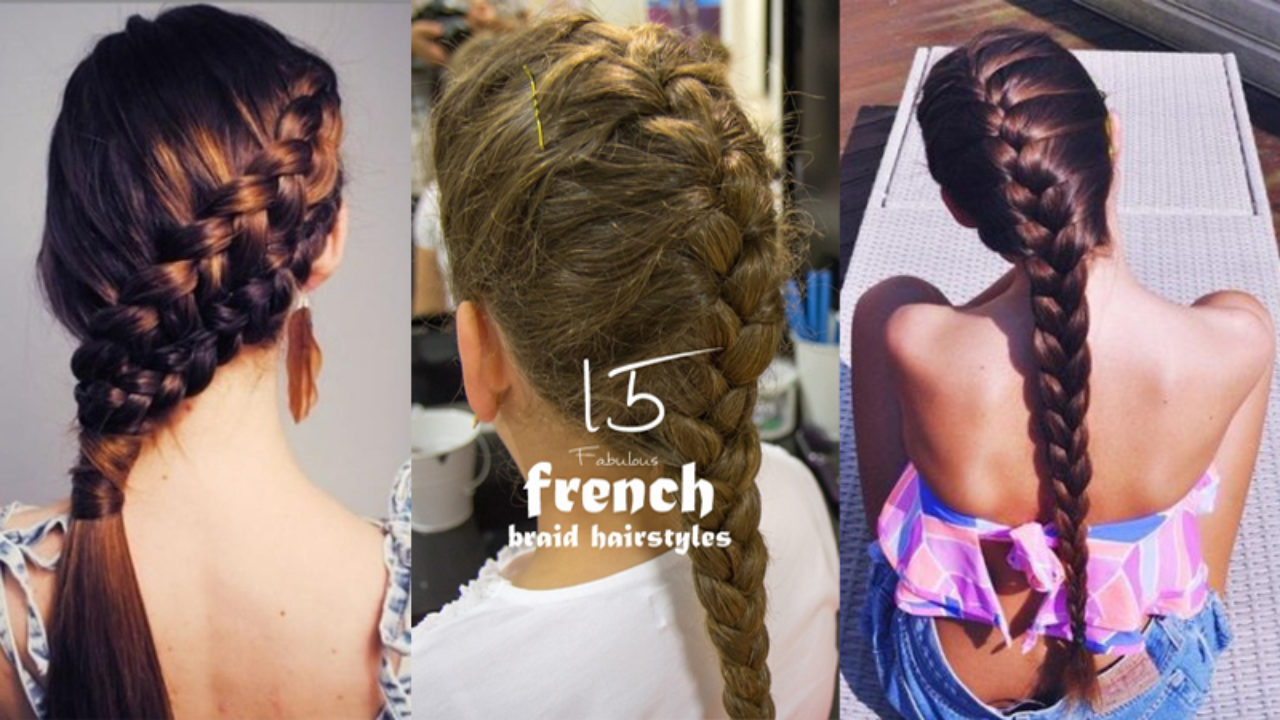 15 Cute And Easy French Braid Hairstyles You Need To Try