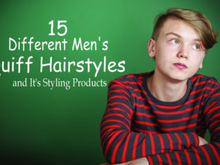 15 Different Men’s Quiff Hairstyles and It’s Styling Products