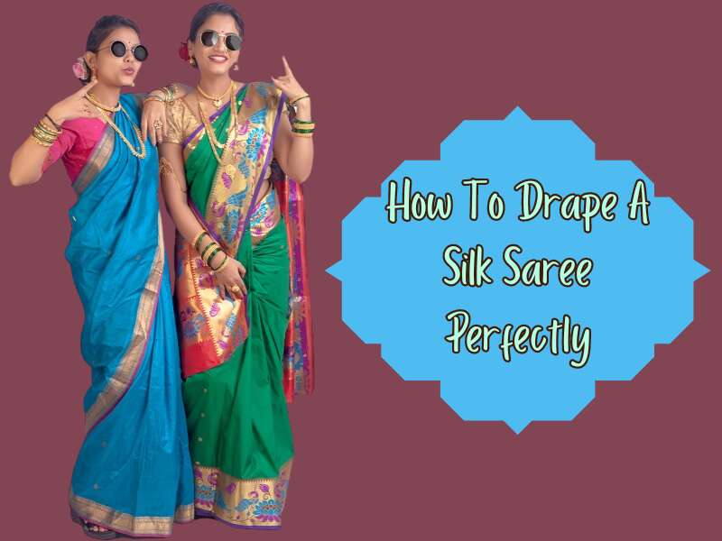 How To Drape A Silk Saree Perfectly Step By Step Guide