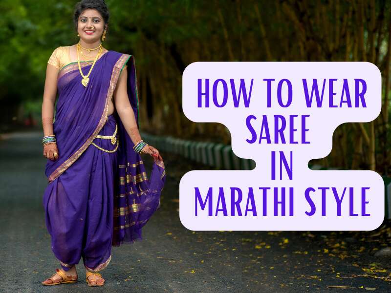 How To Wear Saree In Marathi Style Easily With Tips & Techniques