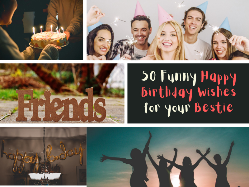 50 Best Funny Birthday Wishes For Bestie 2021
