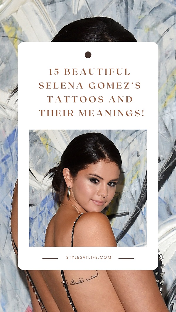 Selena Gomez’s Tattoos And Their Meanings!