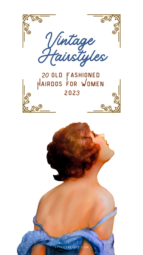 15 Old Fashioned Vintage Hairstyles For Women