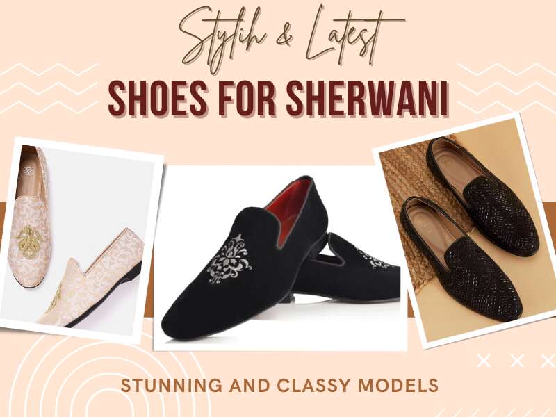 10 Most Trendy Shoes For Sherwani Stylish And Elegant Models