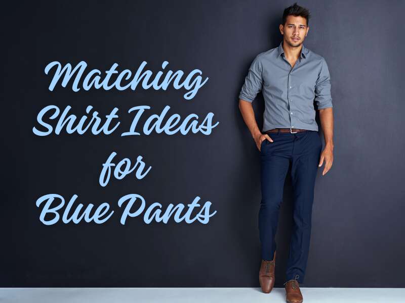 Matching Shirt Ideas For Blue Pants