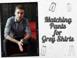 10 Stylish Combinations of Matching Pants for Grey Shirt