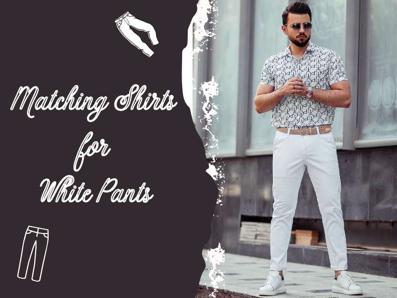 15 Perfect Matching Shirt Ideas For White Pants Trending Combos