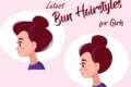10 Cute and Stylish Bun Hairstyles for Girls 2024